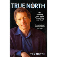 True North: The Shocking Truth About ""Yours, Mine & Ours"": An inspirational story of survival and hope