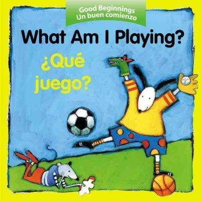 What Am I Playing?/Que Juego (Good Beginnings)