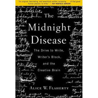 The Midnight Disease: The Drive To Write, Writer's Block, And The Creative Brain