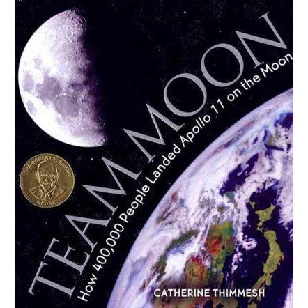 Team Moon: How 400,000 People Landed Apollo 11 on the Moon (Outstanding Science Trade Books for Students K-12)