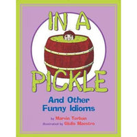 In a Pickle: And Other Funny Idioms