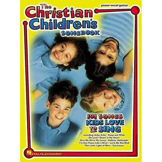 The Christian Children's Songbook: 101 Songs Kids Love to Sing