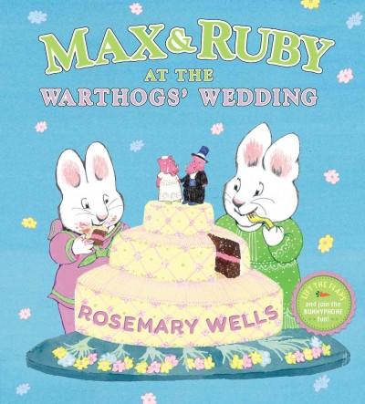 Max & Ruby at the Warthogs' Wedding (Max & Ruby)