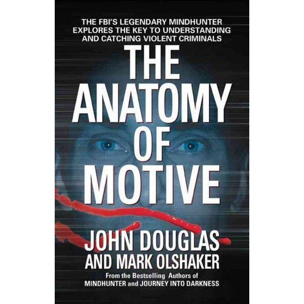 The Anatomy of Motive: The Fbi's Legendary Mindhunter