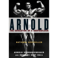 Arnold: The Education of a Bodybuilder