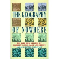 The Geography of Nowhere: The Rise and Decline of America's Man-Made Landscape