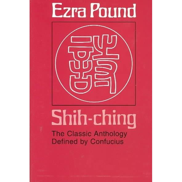 Shih Ching: The Classic Anthology Defined by Confucius: Shih Ching