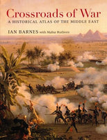 Crossroads of War: A Historical Atlas of the Middle East