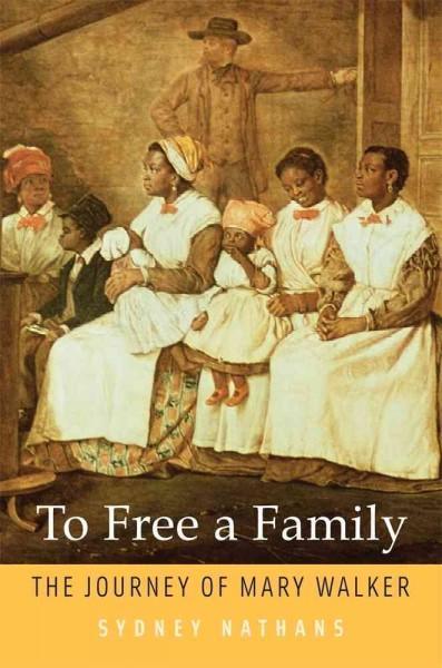 To Free a Family: The Journey of Mary Walker