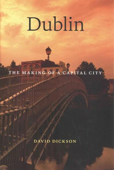 Dublin: The Making of a Capital City