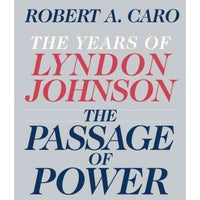 The Passage of Power (The Years of Lyndon Johnson)