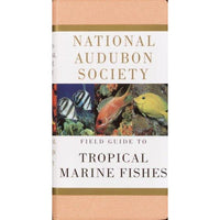 National Audubon Society Field Guide to Tropical Marine Fishes: Of the Caribbean, the Gulf of Mexico, Florida, the Bahamas, and Bermuda