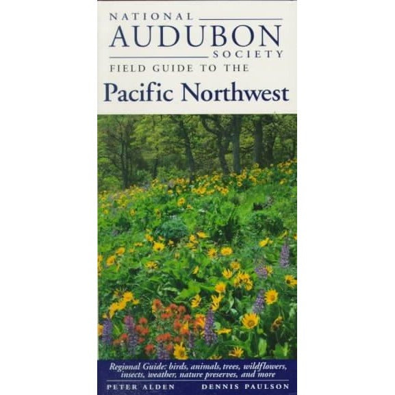 National Audubon Society Field Guide to the Pacific Northwest (National Audubon Society Field Guide)