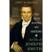 No Man Knows My History: The Life of Joseph Smith : The Mormon Prophet