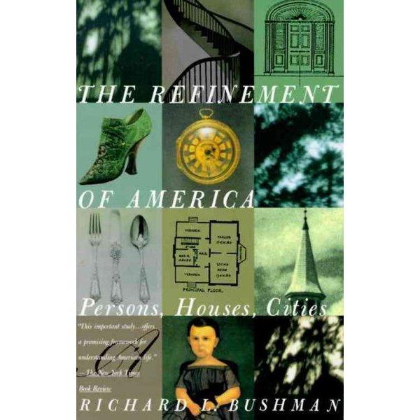 The Refinement of America: Persons, Houses, Cities: The Refinement of America