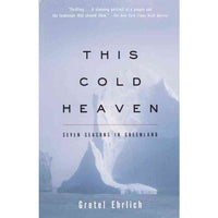 This Cold Heaven: Seven Seasons in Greenland