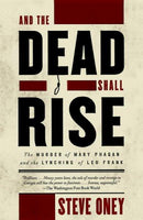 And the Dead Shall Rise: The Murder of Mary Phagan and the Lynching of Leo Frank (Vintage)