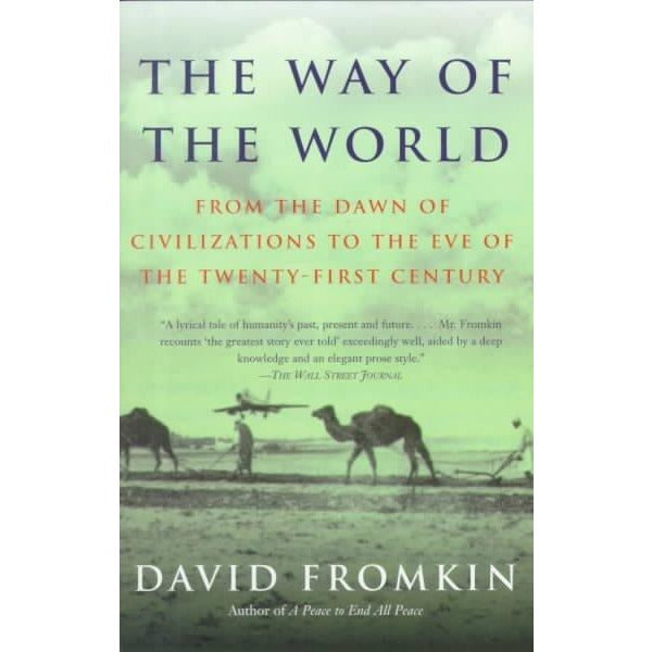 The Way of the World: From the Dawn of Civilizations to the Eve of the Twenty-First Century