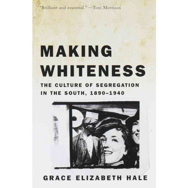 Making Whiteness: The Culture of Segregation in the South, 1890-1940