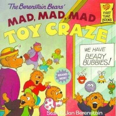 The Berenstain Bears Mad, Mad, Mad Toy Craze (First Time Books) | ADLE International