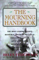 The Mourning Handbook: The Most Comprehensive Resource Offering Practical and Compassionate Advice on Coping With All Aspects of Death and Dying