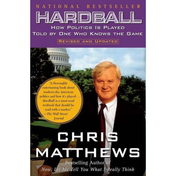 Hardball: How Politics Is Played-Told by One Who Knows the Game
