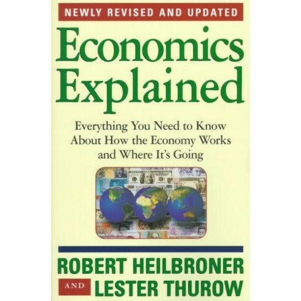 Economics Explained: Everything You Need to Know About How the Economy Works and Where It's Going