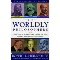 The Worldly Philosophers: The Lives, Times, and Ideas of the Great Economic Thinkers