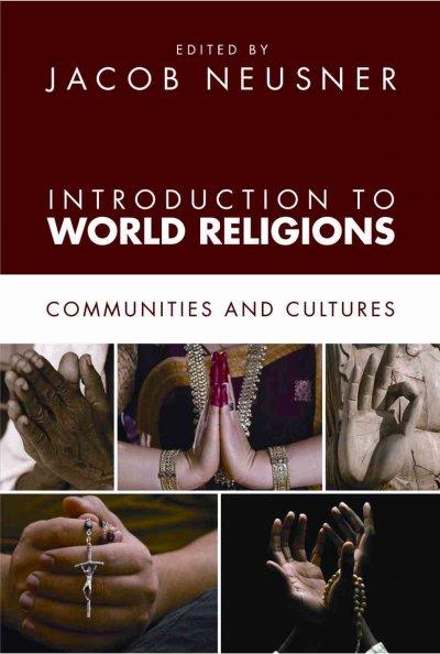 Introduction to World Religions: Communities and Cultures: Introduction to World Religions