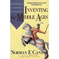 Inventing the Middle Ages: The Lives, Works, and Ideas of the Great Medievalists of the Twentieth Century: Inventing the Middle Ages