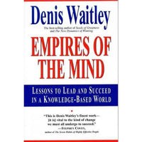 Empires of the Mind: Lessons to Lead and Succeed in a Knowledge-Based World