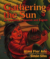 Gathering the Sun / Recogiendo El Sol Un Abecedar: An Alphabet in Spanish and English