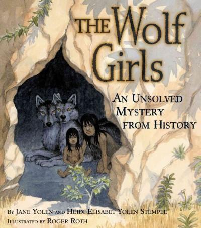 The Wolf Girls: An Unsolved Mystery from History (History Mystery)