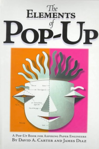 The Elements of Pop-Up: A Pop-Up Book for Aspiring Paper Engineers