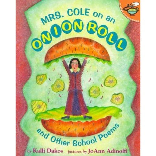 Mrs. Cole on an Onion Roll: And Other School Poems (Aladdin Picture Books): Mrs. Cole on an Onion Roll