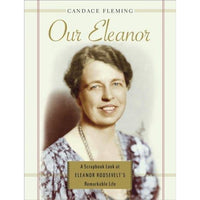 Our Eleanor: A Scrapbook Look at Eleanor Roosevelt's Remarkable Life