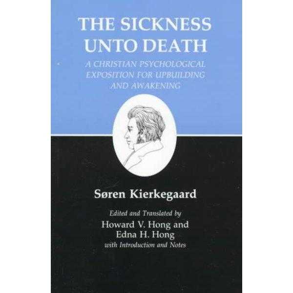 The Sickness Unto Death: A Christian Psychological Exposition for Upbuilding and Awakening (Kierkegaard's Writings) | ADLE International