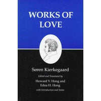 Works of Love (Kierkegaard's Writings): Works of Love