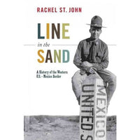 Line in the Sand: A History of the Western U.S.-Mexico Border (America in the World)