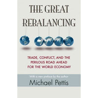 The Great Rebalancing: Trade, Conflict,and the Perilous Road Ahead for the World Economy