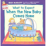 What to Expect When the New Baby Comes Home (What to Expect Kids)