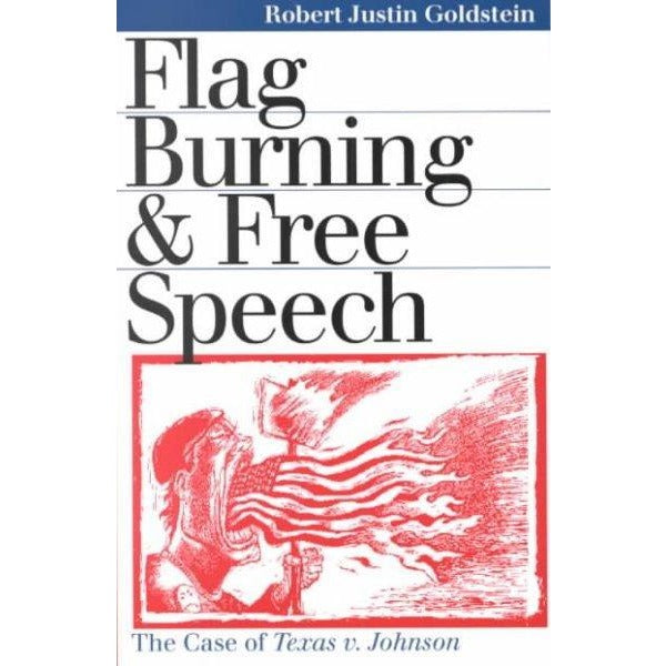 Flag Burning and Free Speech: The Case of Texas V. Johnson (Landmark Law Cases and American Society)