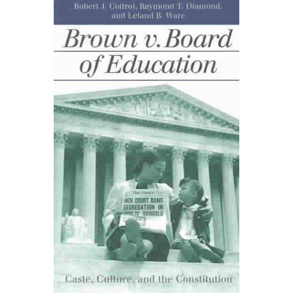 Brown V Board of Education: Caste, Culture, and the Constitution (Landmark Law Cases and American Society)