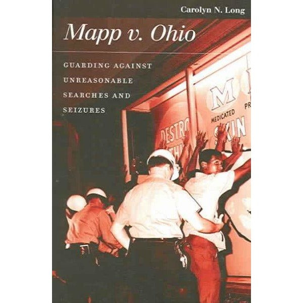 Mapp V. Ohio: Guarding Against Unreasonable Searches And Seizures (Landmark Law Cases and American Society)