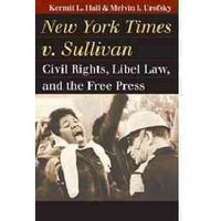 New York Times v. Sullivan: Civil Rights, Libel Law, and the Free Press (Landmark Law Cases and American Society): New York Times v. Sullivan