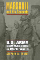 Marshall and His Generals: U.S. Army Commanders in World War II (Modern War Studies)