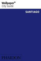 Wallpaper City Guide Santiago (Wallpaper City Guides)