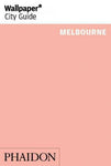 Wallpaper City Guide Melbourne 2014 (Wallpaper City Guides)