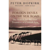 Foreign Devils on the Silk Road: The Search for the Lost Treasures of Central Asia
