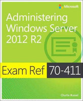 Administering Windows Server 2012 R2: Exam Ref 70-411